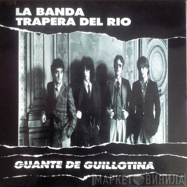  La Banda Trapera Del Rio  - Guante De Guillotina