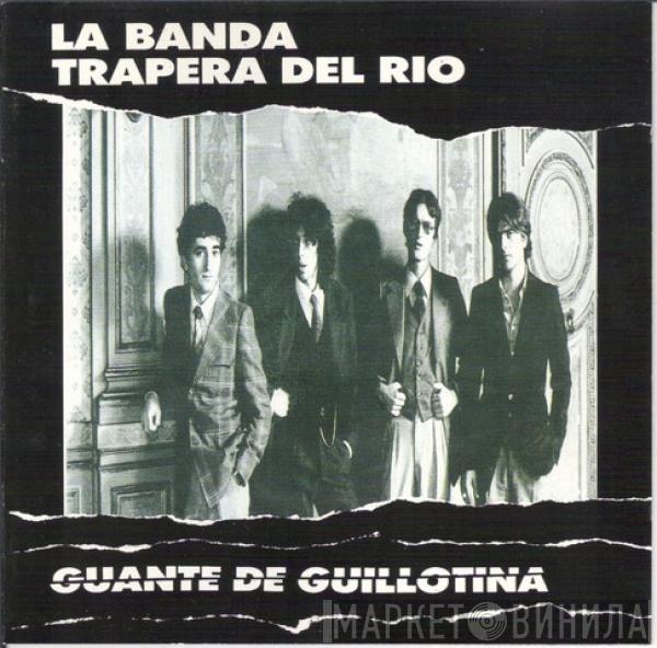 La Banda Trapera Del Rio - Guante De Guillotina