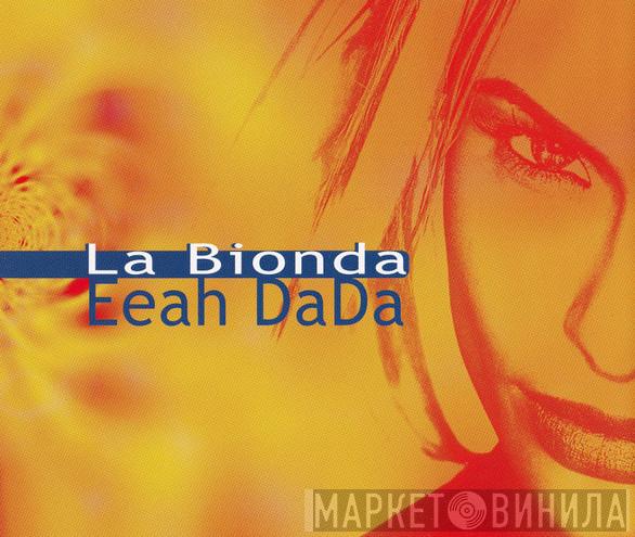La Bionda - Eeah DaDa