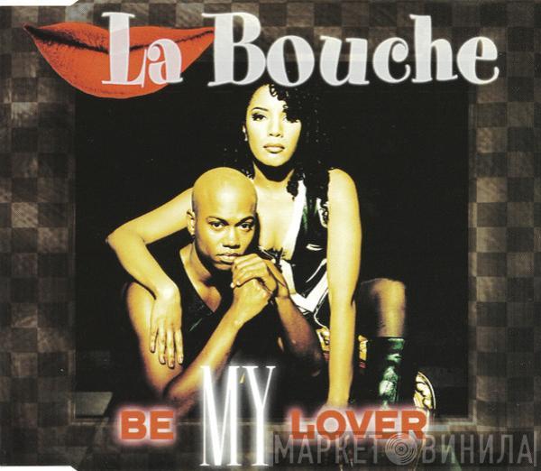  La Bouche  - Be My Lover