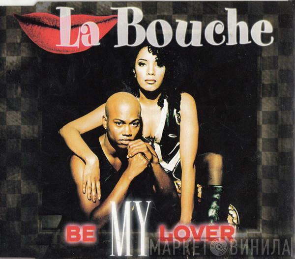  La Bouche  - Be My Lover