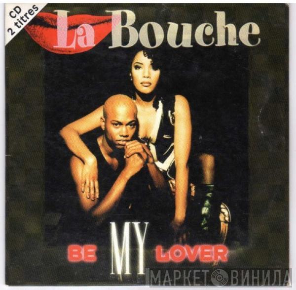  La Bouche  - Be My Lover