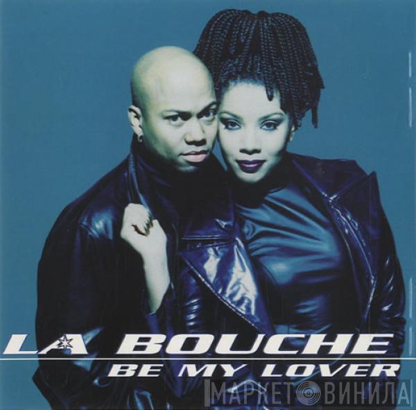  La Bouche  - Be My Lover