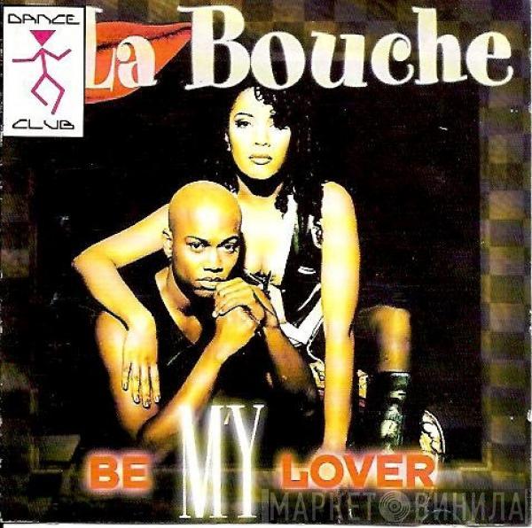  La Bouche  - Be My Lover