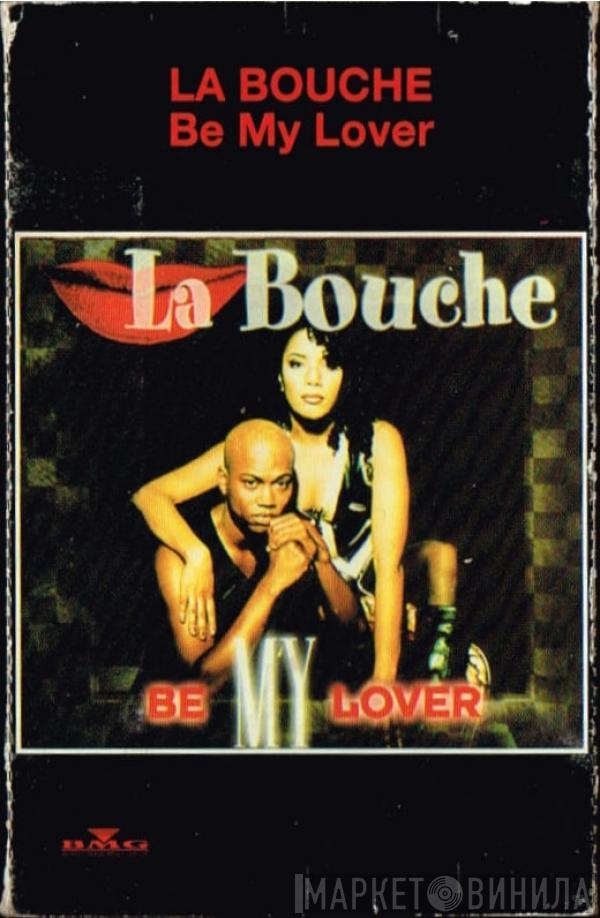  La Bouche  - Be My Lover