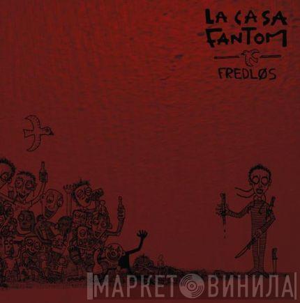 La Casa Fantom - Fredløs