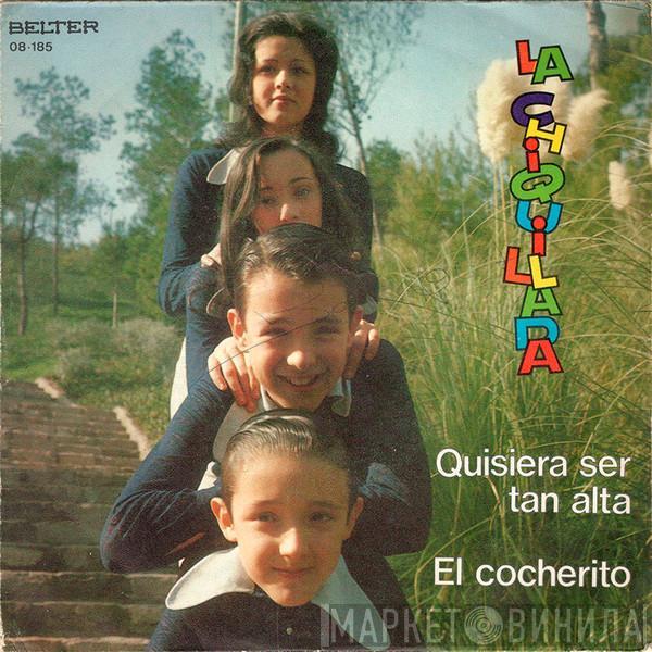 La Chiquillada - Quisiera Ser Tan Alta / El Cocherito