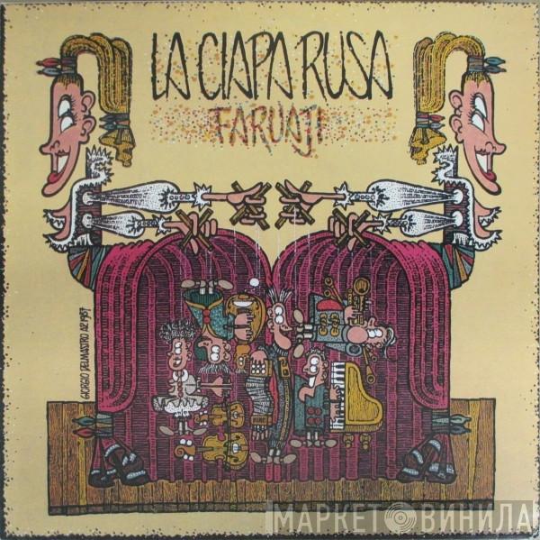 La Ciapa Rusa - Faruaji