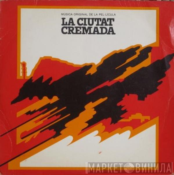  - La Ciutat Cremada (Musica Original De La Pel-licula)