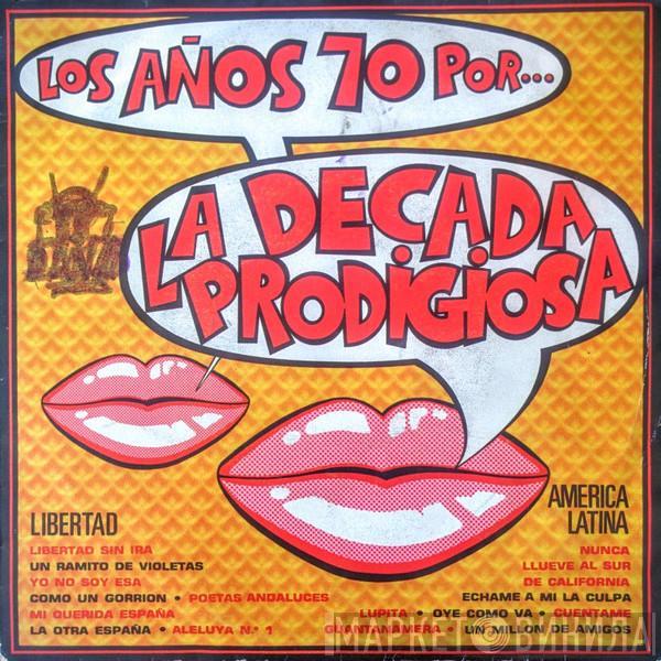 La Década Prodigiosa - Los Años 70 Por... La Decada Prodigiosa