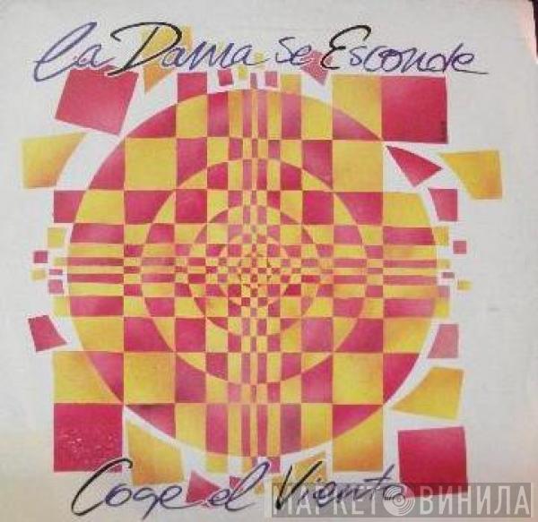 La Dama Se Esconde - Coge El Viento