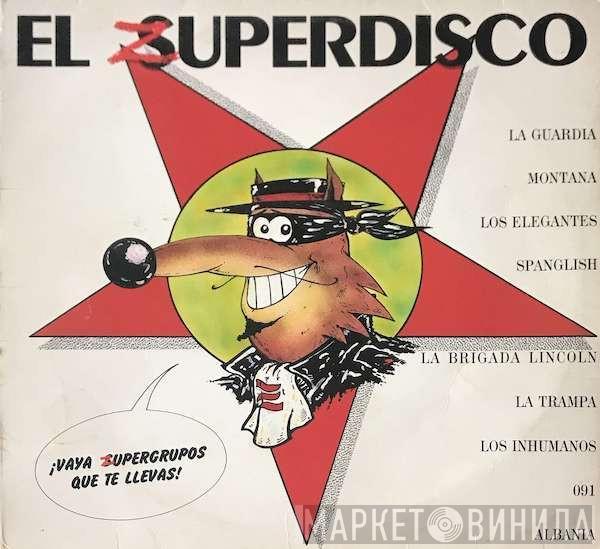 La Guardia, Montana , Los Elegantes, Spanglish , La Brigada Lincoln, La Trampa, Los Inhumanos, 091 , Albania  - El Superdisco