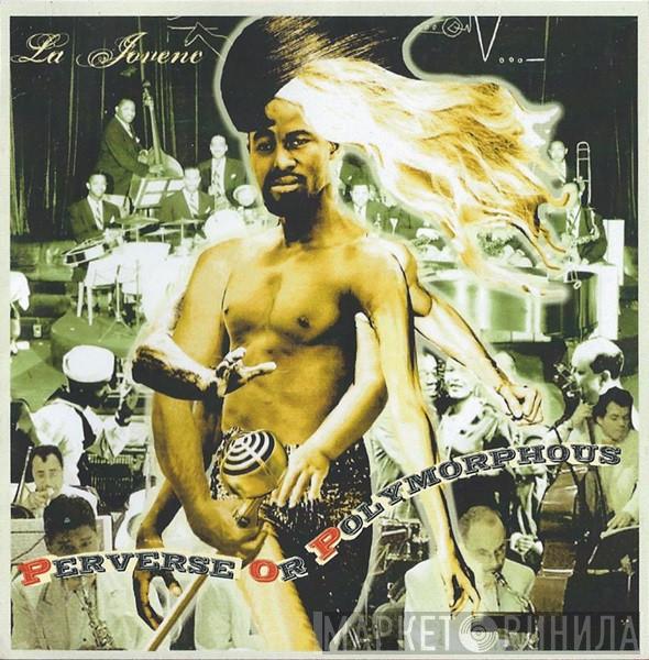 La Jovenc - Perverse Or Polymorphous