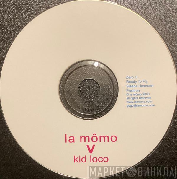 La Momo - La Momo V Kid Loco