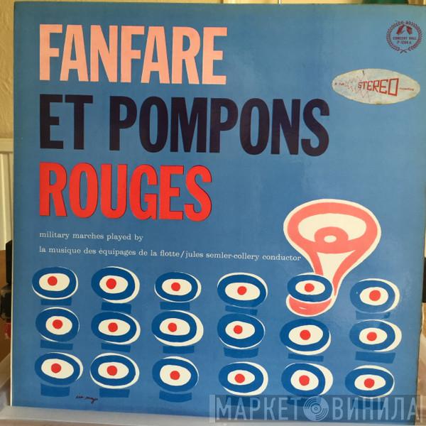 La Musique Des Equipages De La Flotte De Paris, Jules Semler-Collery - Fanfare Et Pompons Rouges  (Military Marches)
