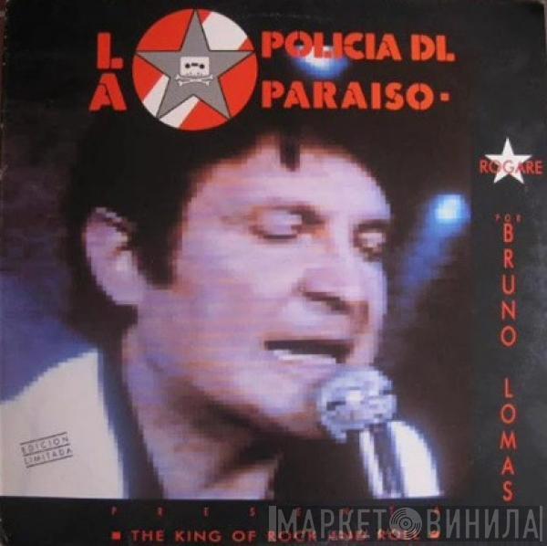 La Policia Dl Paraiso, Bruno Lomas - The King Of Rock And Roll