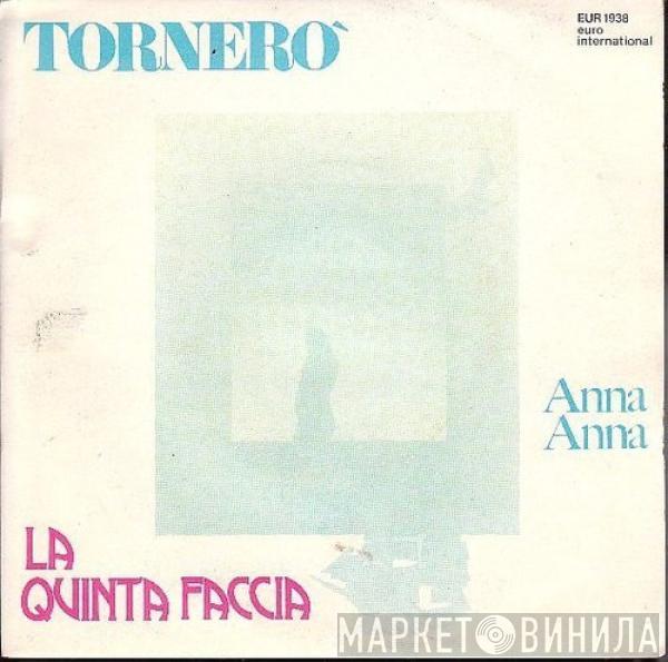 La Quinta Faccia - Tornerò / Anna Anna
