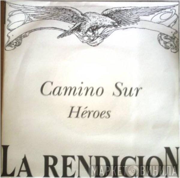 La Rendición - Camino Del Sur