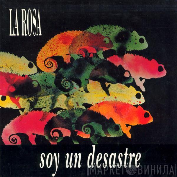 La Rosa - Soy Un Desastre