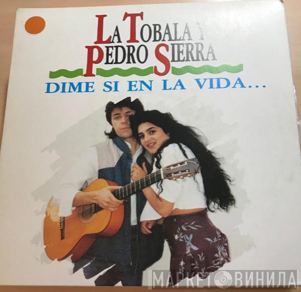 La Tobala, Pedro Sierra - Dime Si En la Vida...