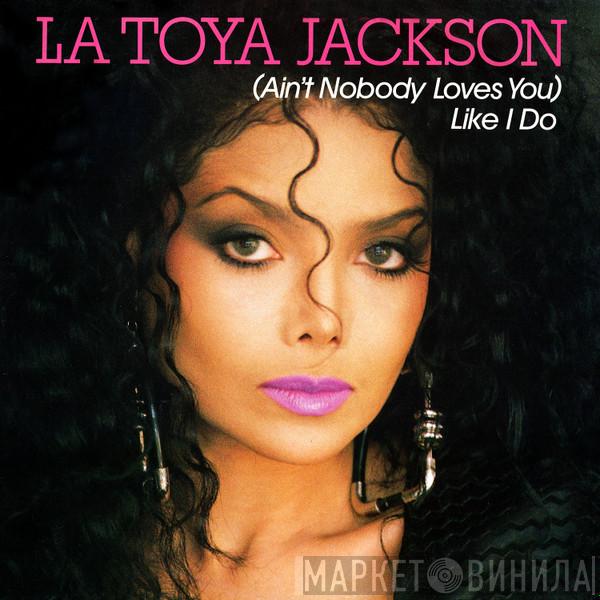 La Toya Jackson - (Ain't Nobody Loves You) Like I Do
