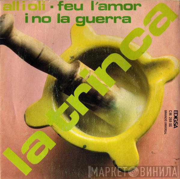 La Trinca - All I Oli / Feu L'Amor I No La Guerra