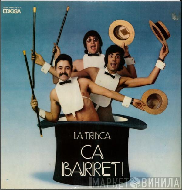 La Trinca - Ca-Barret!