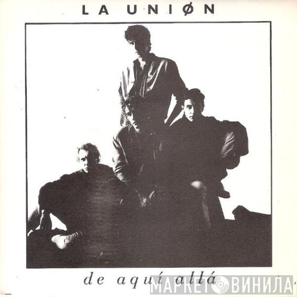 La Unión - De Aqui Alla