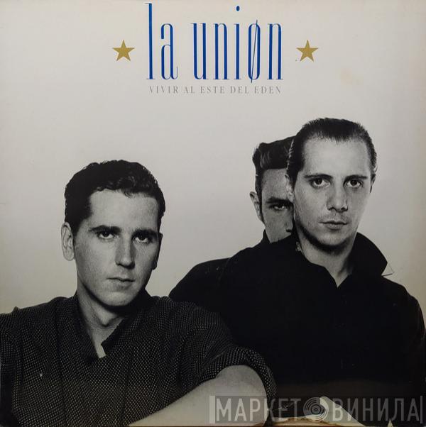 La Unión - Vivir Al Este Del Edén