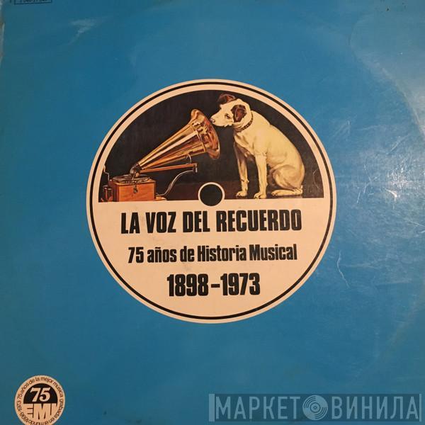 - La Voz Del Recuerdo - 75 Años De Historia Musical (1898-1973)