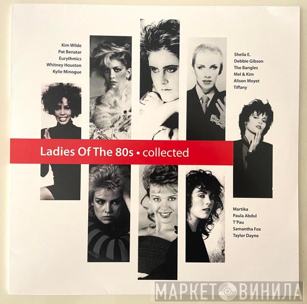  - Ladies Of The 80s Collected