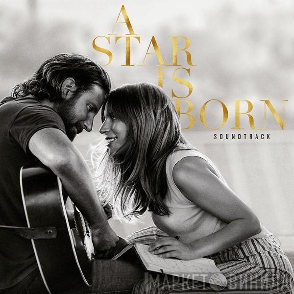 , Lady Gaga  Bradley Cooper  - A Star Is Born Soundtrack