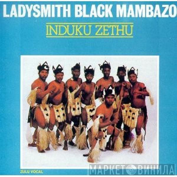 Ladysmith Black Mambazo - Induku Zethu