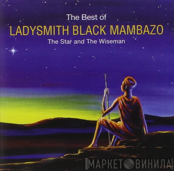  Ladysmith Black Mambazo  - The Best Of (The Star And The Wiseman)