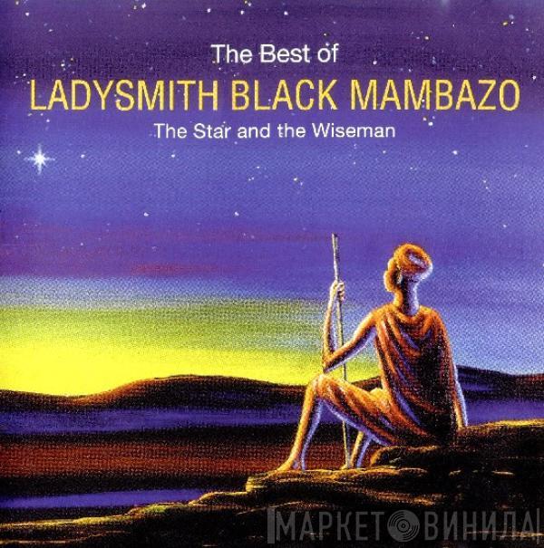 Ladysmith Black Mambazo - The Best Of Ladysmith Black Mambazo (The Star And The Wiseman)