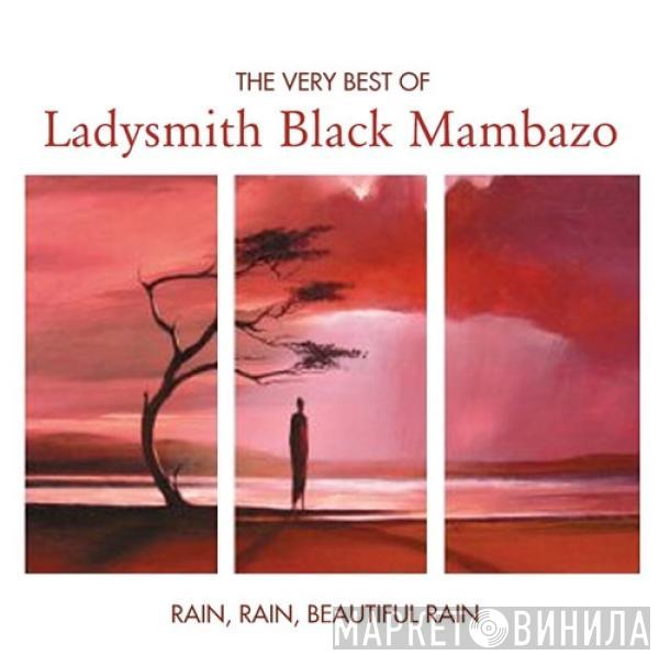 Ladysmith Black Mambazo - The Very Best Of Rain, Rain, Beautiful Rain