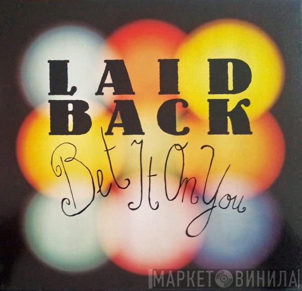 Laid Back - Bet It On You