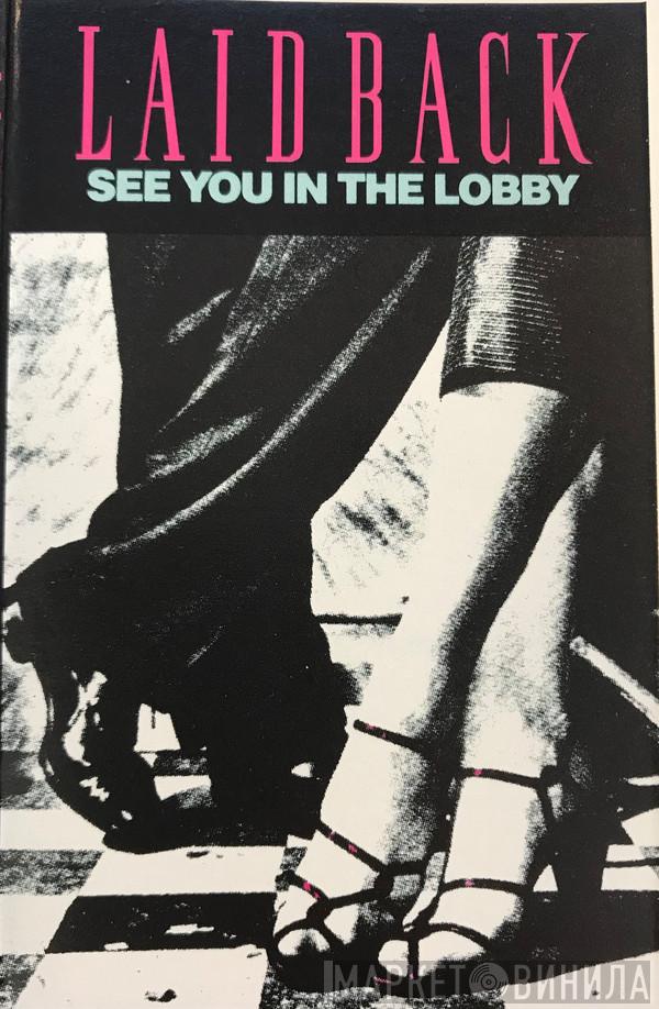  Laid Back  - See You In The Lobby