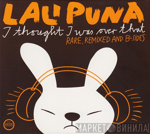 Lali Puna - I Thought I Was Over That (Rare, Remixed And B-Sides)