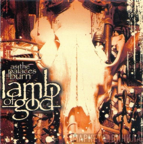 Lamb Of God - As The Palaces Burn