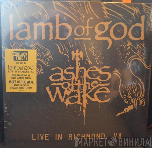 Lamb Of God - Ashes of the Wake - Live in Richmond, Va.