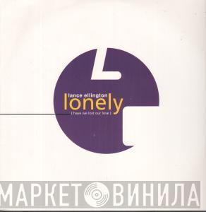 Lance Ellington - Lonely (Have We Lost Our Love)