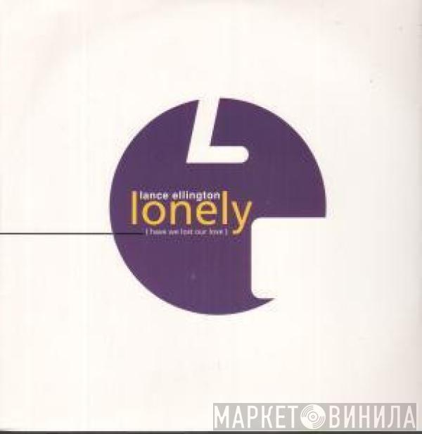 Lance Ellington - Lonely (Have We Lost Our Love)