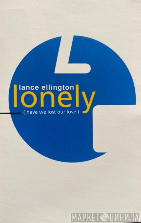 Lance Ellington - Lonely (Have We Lost Our Love)