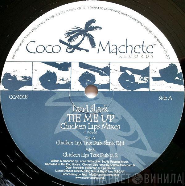 Land Shark - Tie Me Up (Chicken Lips Mixes)