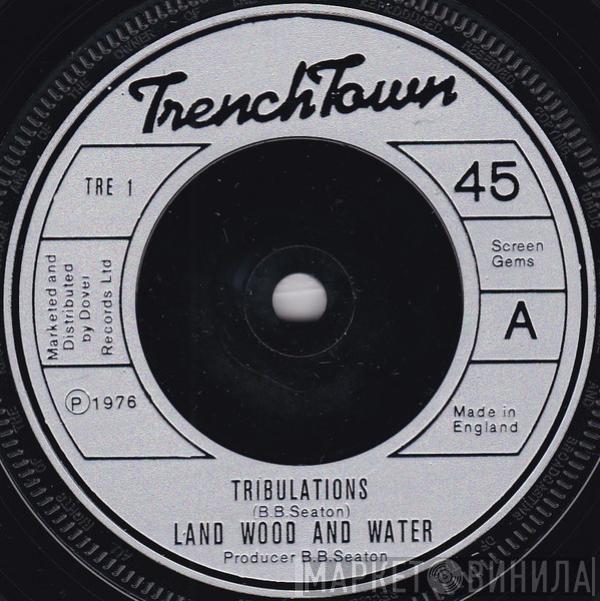 Land Wood And Water - Tribulations