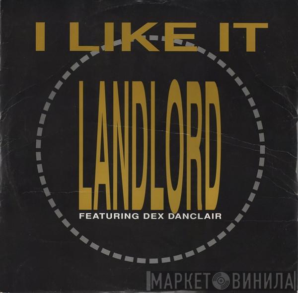 Landlord , Dex Danclair - I Like It