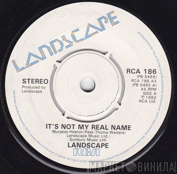 Landscape - It's Not My Real Name