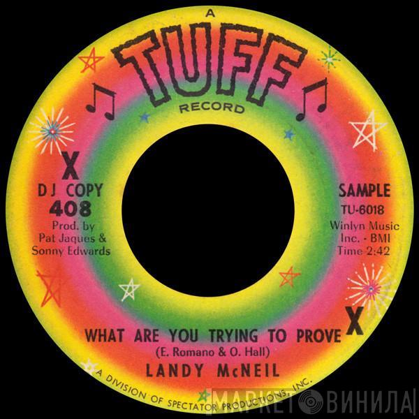 Landy McNeal - What Are You Trying To Prove