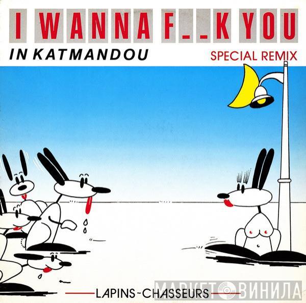 Lapins Chasseurs - I Wanna F..k You In Katmandou (Special Remix)